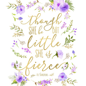 Floral Whimsy Collection - Though She Be But Little She Is Fierce - Instant Download