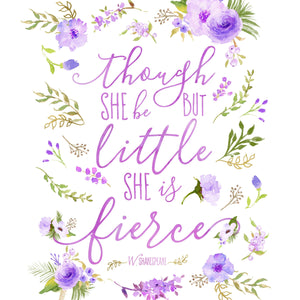 Floral Whimsy Collection - Though She Be But Little She Is Fierce - Instant Download