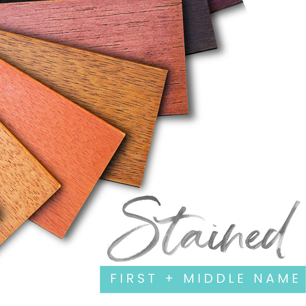 
        Stain Add-On - First + Middle Name
        