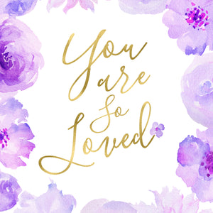 Floral Whimsy Collection - You Are So Loved - Instant Download