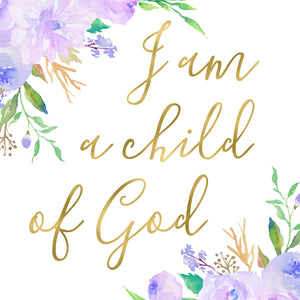 Floral Whimsy Collection - I am a child of God - Print